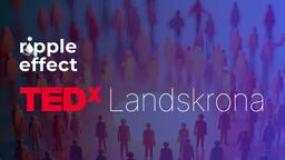 TedXLandskrona 2026 - Ripple Effect