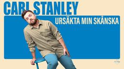 CARL STANLEY - "URSÄKTA MIN SKÅNSKA"