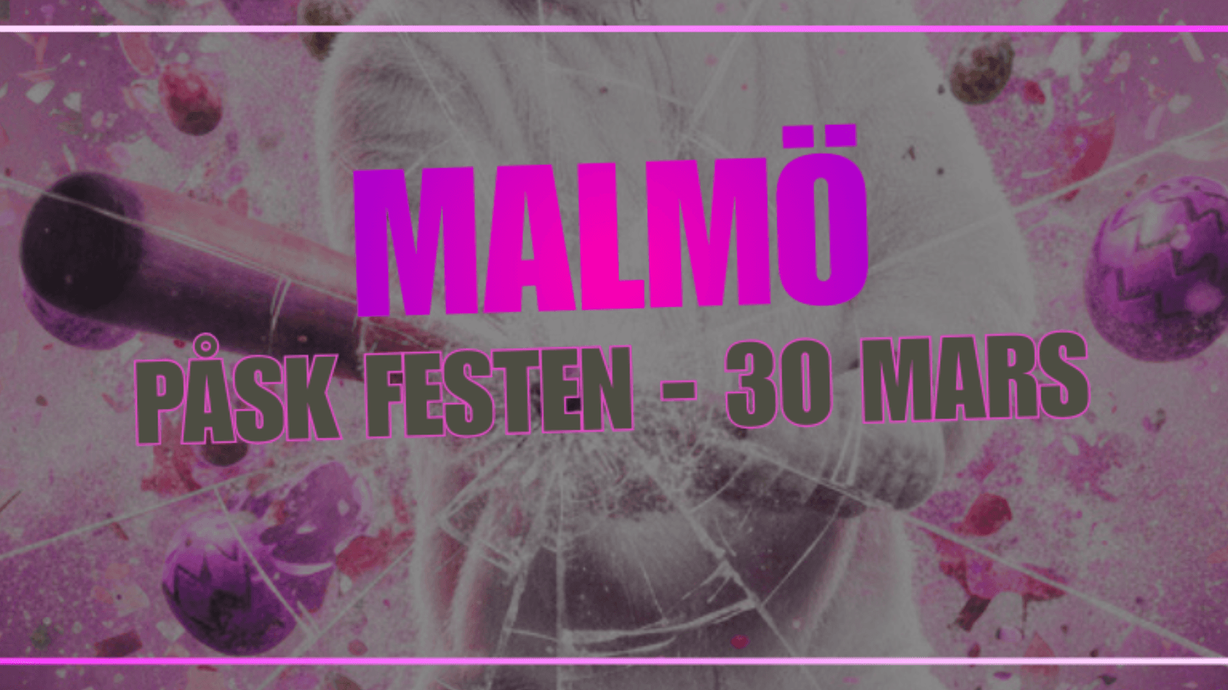 PÅSK FESTEN - MALMÖ