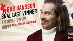 Bob Hansson: Snällast vinner, En invasion av hopp!