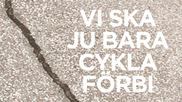 Vi ska ju bara cykla förbi