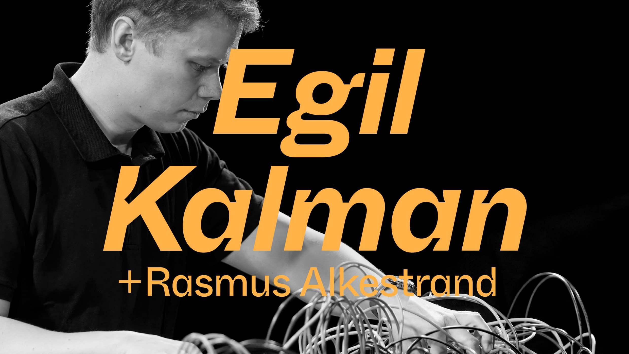 Egil Kalman + Rasmus Alkestrand