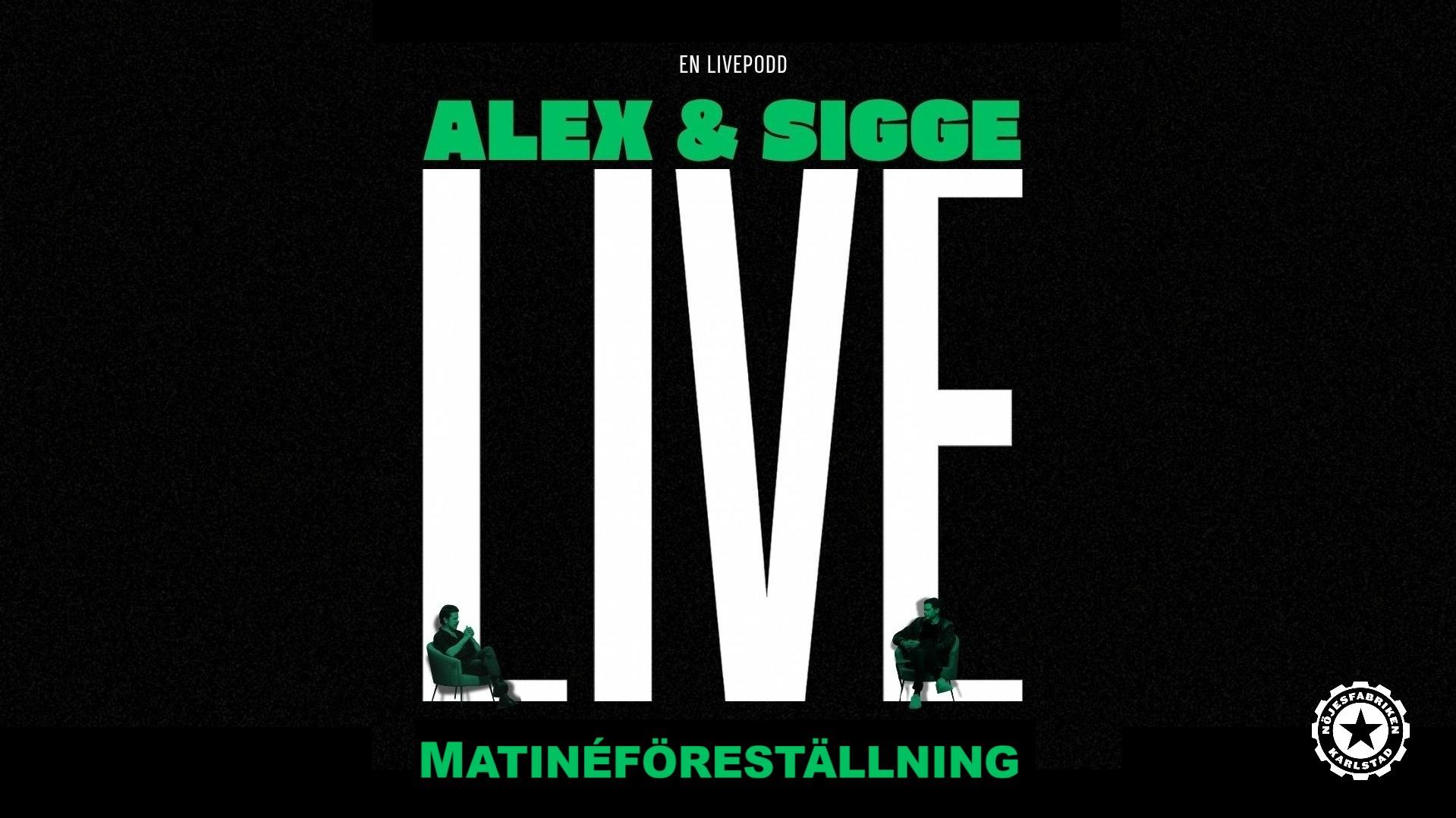 Matinéföreställning: Alex & Sigge Livepodd 2026