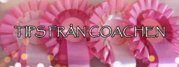 TIPS FRÅN COACHEN