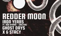 Redder Moon / Iron Years / Ghost Days / X + Stacy