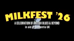 MILKFEST '26 - A Celebration of British Blues & Beyond