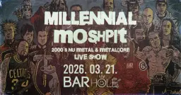 03.21. // Millennial Moshpit - 2000s nu metal & metalcore live show // BARHOLE
