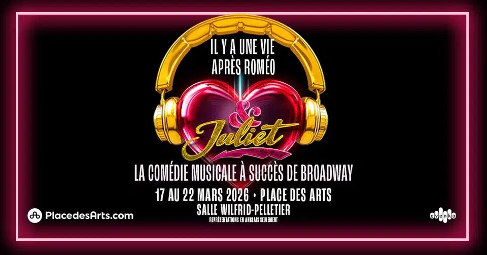 & Juliet | Place des Arts