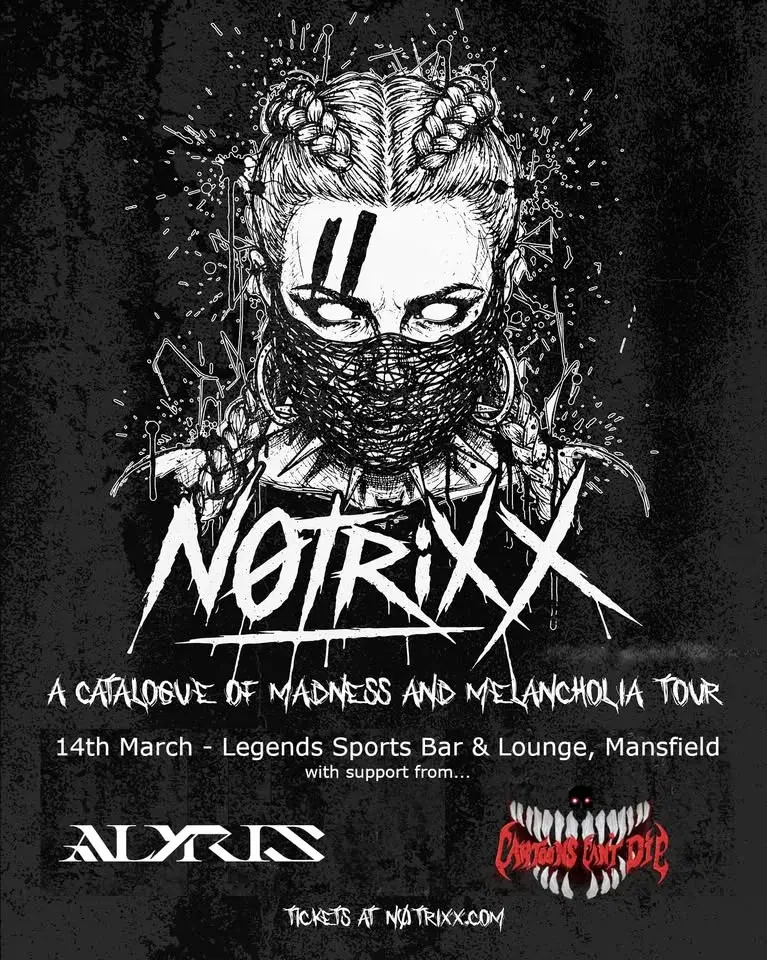 n0trixx - A Catalogue of Madness & Melencholia Tour with special guests Alyris and Cartoons Cant Die