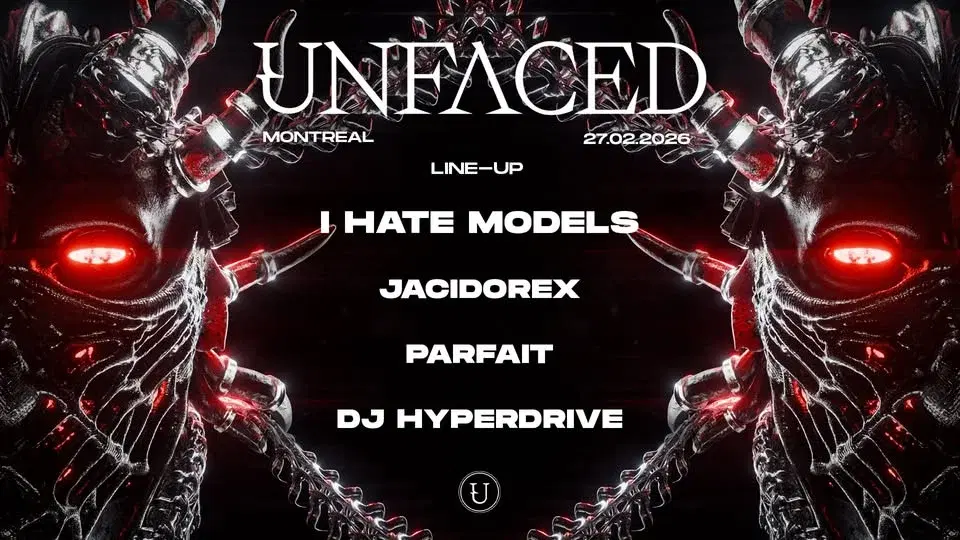 Unfaced Montreal w/ I Hate Models, Jacidorex, Parfait, Dj Hyperdrive