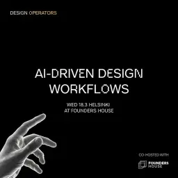 Designer Operators Evening: AI-Driven Design Workflows