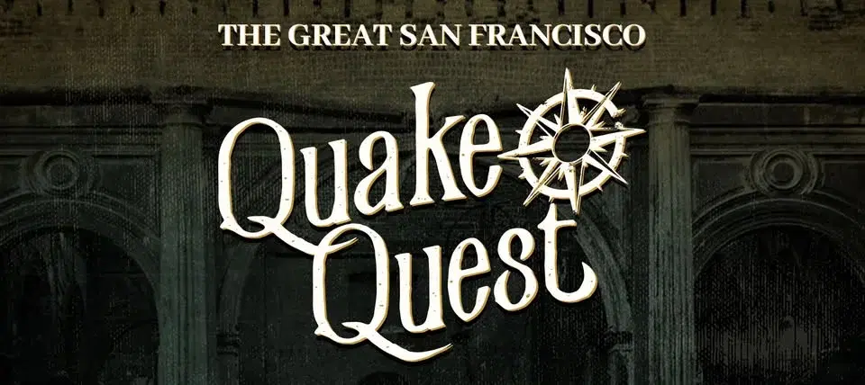 The Great San Francisco Quake Quest
