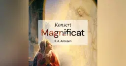 Konsert – Magnificat av K. A. Arnesen