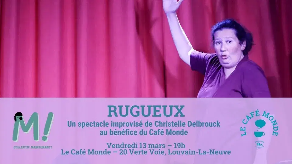 đ RUGUEUX â Spectacle improvisĂ© de Christelle Delbrouck au bĂ©nĂ©fice du CafĂ© Monde