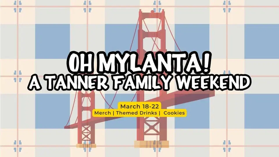 Oh Mylanta! A Tanner Family Weekend