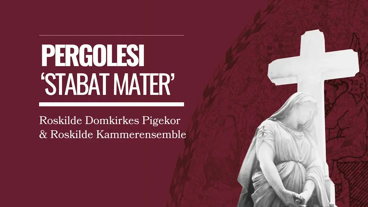 Pergolesi - "Stabat Mater" med Roskilde Domkirkes Pigekor og Roskilde Kammerensemble