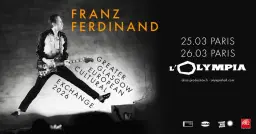 Franz Ferdinand · Paris - L'Olympia · 25 + 26 mars 2026