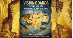 Vision Boards with Purpose: Mapping Your Dreams - 3/21 @ 5PM