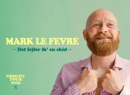 Mark le FĂȘvre - Det fejler ik' en skid