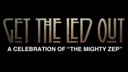 Get The Led Out - 2 Epic Nights of Zeppelin!