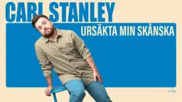 CARL STANLEY - "URSÄKTA MIN SKÅNSKA"