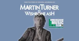 Wokingham Music Club - Martin Turner ex Wishbone Ash