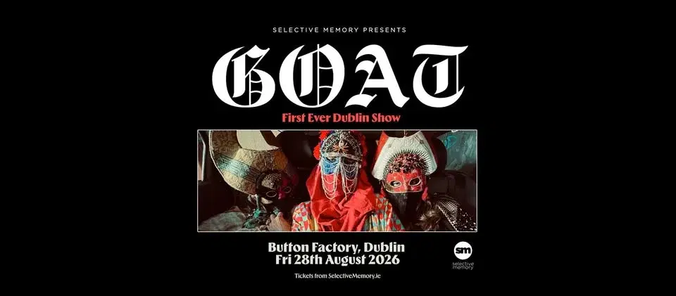 GOAT - Dublin Debut at The Button Factory - by Selective Memory