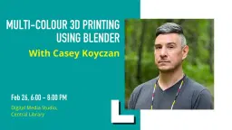 Workshop - Multi-Colour 3D Printing Using Blender with Casey Koyczan
