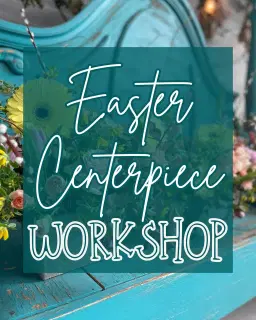 Easter Centerpiece Workshop