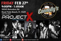 Project X at Connollyâs Feb. 27!