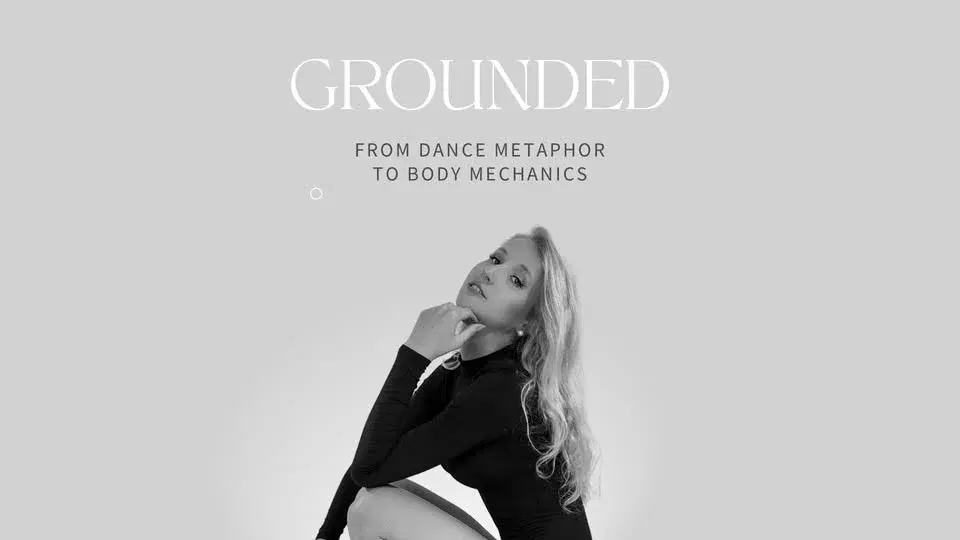 Grounded: from dance metaphor to body mechanics