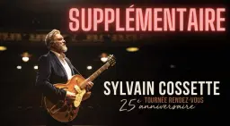 Sylvain Cossette - Tournée RDV 25e anniversaire @ Ste-Thérèse