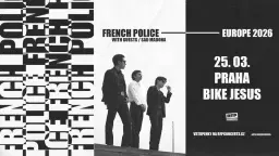 French Police (US) + Special Guest: Sad Madona - PRAGUE