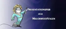 Presentationspub och MelodifestiVALen