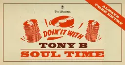 Soul Time with Tony B | Saturday 28th February | FREE ENTRY!