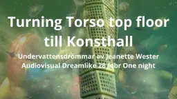 Turning Torso till Konsthall - Undervattensdrömmar