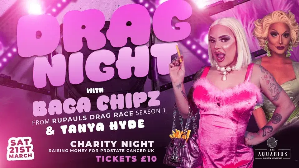 Charity Drag Night with Baga Chipz & Tanya Hyde. SOLD OUT