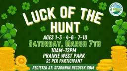 đLuck of the Huntđ- Saturday, March 7th-10am-12pm- Prairie West Park