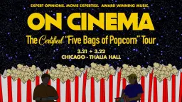 Two Nights of On Cinema - The Certified “Five Bags of Popcorn” Tour @ Thalia Hall