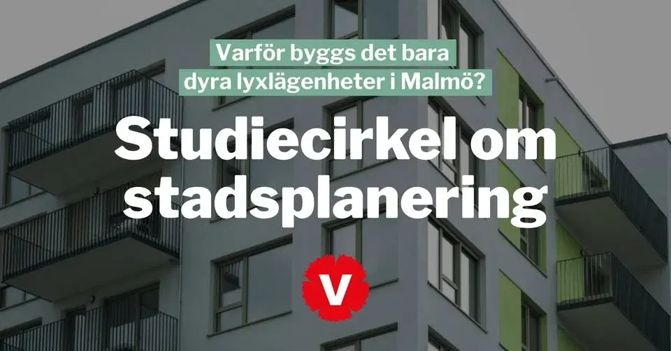 Studiecirkel om stadsplanering – Varför byggs det bara dyra lyxlägenheter i Malmö?