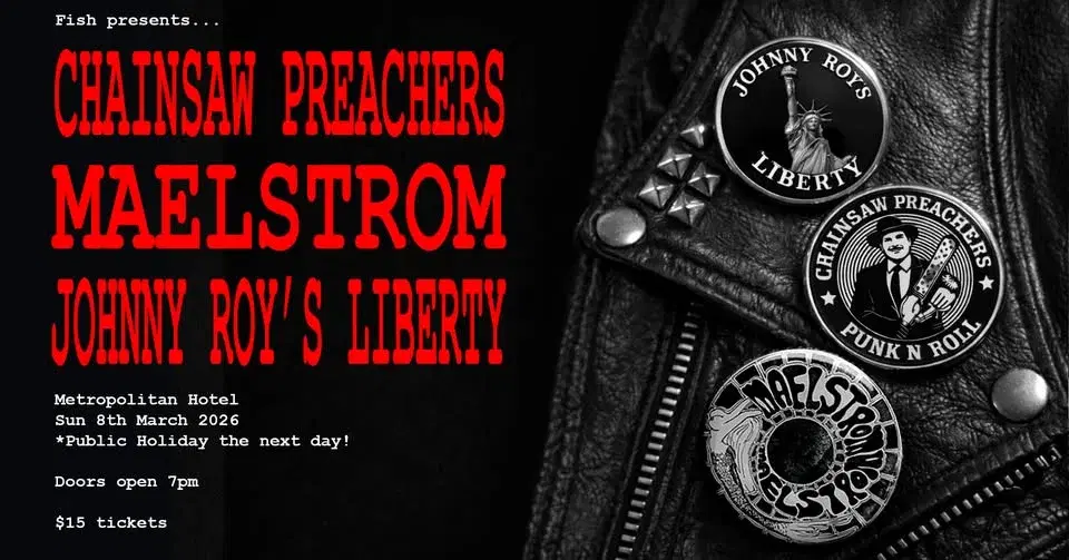 Fish Presents- Chainsaw Preachers, Return to Maelstrom and Johnny Roy's Liberty