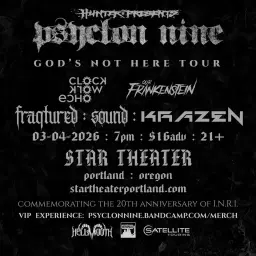 PSYCLON NINE/ CLOCKWORK ECHO/ OUR FRANKENSTEIN/ FRAQTURED : SOUND/ KRAZEN / STAR THEATER 3-4-26