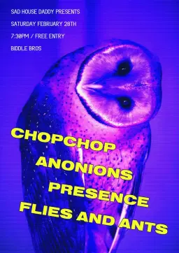 Sad House Daddy presents ChopChop + Anonions + Presence + Flies And Ants ~ Free Entry