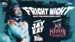 FRIGHT NIGHT! An Alt Drag Horror Show & Party w/ Jay Kay from The Boulet Brothers' Dragula Titans