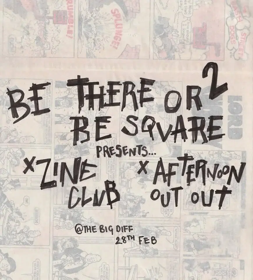 Be There or Be Square + Afternoon Out Out + Zine Club
