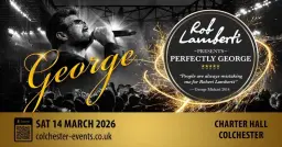 Colchester, Charter Hall - Rob Lamberti Presents Perfectly George