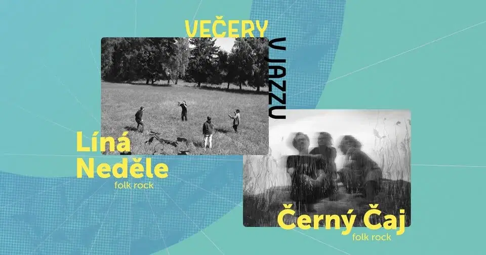 VEČERY V JAZZU - Líná Neděle + Černý Čaj