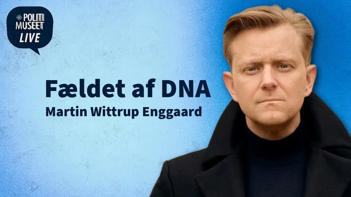 Politimuseet LIVE: Fældet af DNA med Martin Wittrup Enggaard
