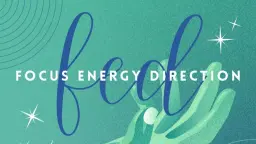 FED: Focus, Energy, Direction