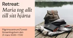 Retreat: "Maria tog allt till sitt hjärta"